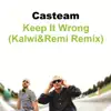 Casteam - Keep It Wrong (Kalwi & Remi Remix) - Single